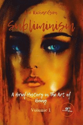 Cover for Lee Richardson · Subliminism. A Brief History In The Art Of Being (Bok) (2023)