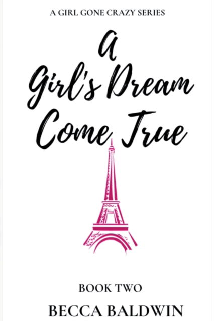 Cover for Becca Baldwin · A Girl's Dream Come True - A Girl Gone Crazy (Paperback Book) (2022)