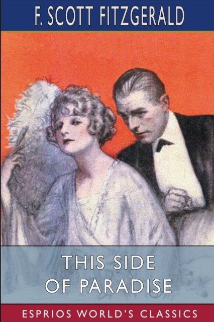 This Side of Paradise (Esprios Classics) - F Scott Fitzgerald - Libros - Blurb - 9798210343635 - 26 de abril de 2024