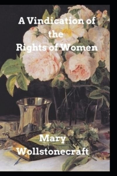 Cover for Mary Wollstonecraft · A Vindication of the Rights of Woman By Mary Wollstonecraft (Pocketbok) [Classics Illustrated edition] (2022)