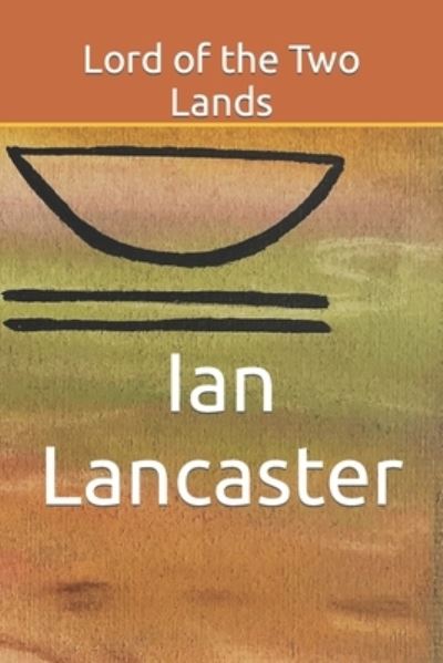 Cover for Ian Lancaster · Lord of the Two Lands (Paperback Book) (2022)