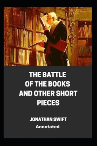 Cover for Jonathan Swift · The Battle of the Books and other Short Pieces illustrated edition (Paperback Book) (2021)