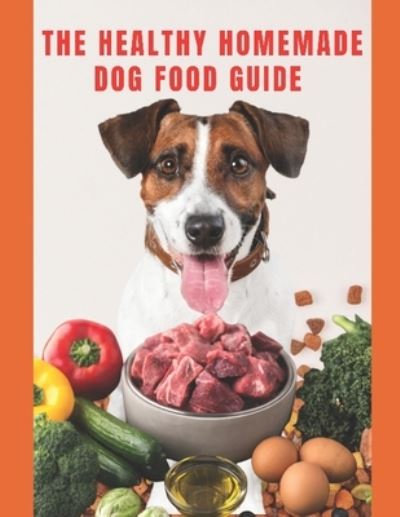 Cover for Love4mydog Store · Healthy Homemade Dog Food Guide: For a healthier and long-lived dog (Paperback Book) (2021)