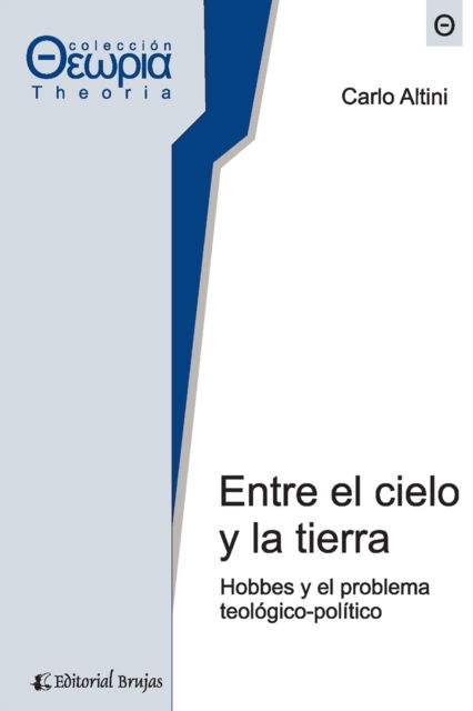 Cover for Carlo Altini · Entre el cielo y la tierra: Hobbes y el problema teologico-politico (Paperback Book) (2021)