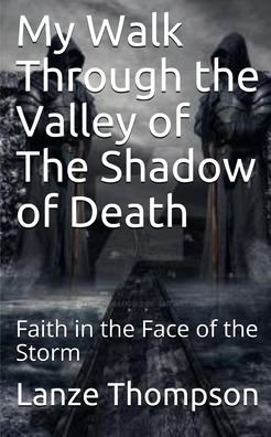 Lanze Thompson · My Walk Through the Valley of The Shadow of Death (Paperback Bog) (2020)