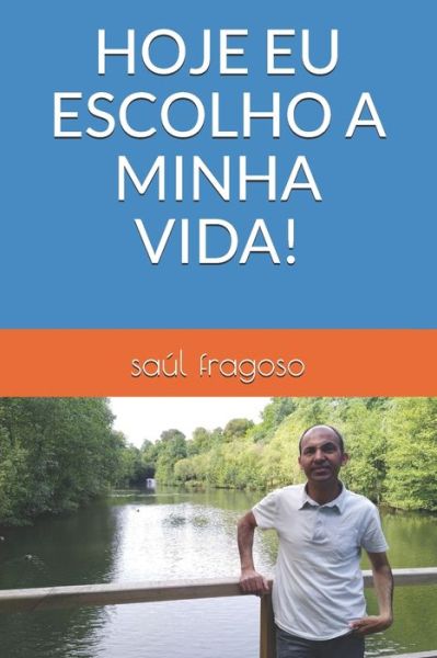 Cover for Saul Fragoso · Hoje Eu Escolho a Minha Vida! (Paperback Book) (2020)