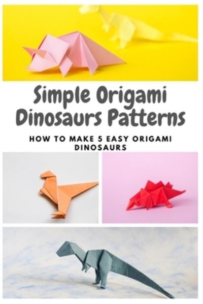 Cover for Joan Anderson · Simple Origami Dinosaurs Patterns (Paperback Book) (2020)