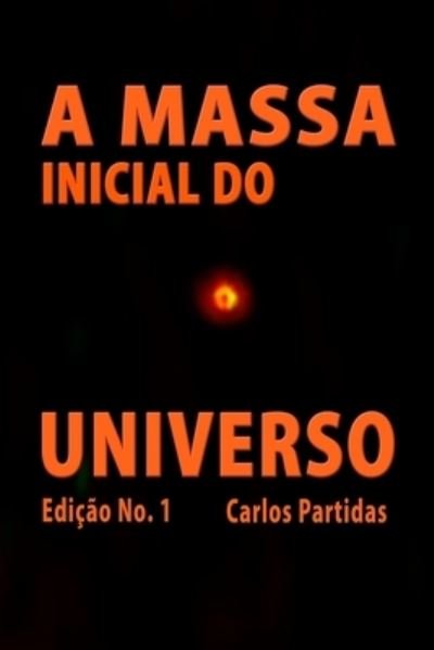 Cover for Carlos L Partidas · A Massa Inicial Do Universo (Pocketbok) (2021)