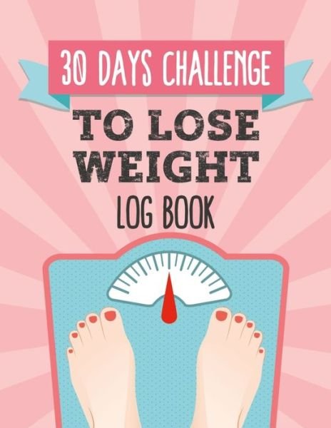Cover for Smw Publishing · 30 Days Challenge To Lose Weight Log Book (Paperback Bog) (2020)