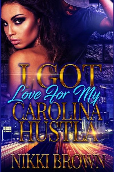 Cover for Nikki Brown · I Got Love For My Carolina Hustla (Paperback Book) (2020)