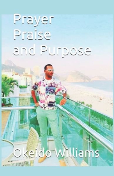 Cover for Okeido Williams · Prayer Praise and Purpose (Pocketbok) (2020)