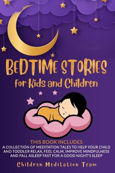 Cover for Children Meditation Team · Bedtime Stories for Kids and Children: 2 Books in 1: A Collection of Meditation Tales to Help Your Child and Toddler Relax, Feel Calm, Improve Mindfulness and Fall Asleep Fast for a Good Night's Sleep (Paperback Book) (2020)