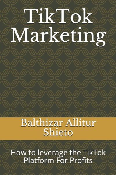 Cover for Balthizar Allitur Shieto · TikTok Marketing (Paperback Book) (2020)