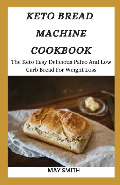 Cover for May Smith · Keto Bread Machine Cookbook (Paperback Book) (2020)