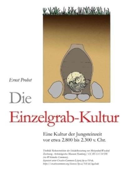 Cover for Ernst Probst · Die Einzelgrab-Kultur: Eine Kultur der Jungsteinzeit vor etwa 2.800 bis 2300 v. Chr. - Bucher Von Ernst Probst UEber Die Steinzeit (Taschenbuch) (2021)