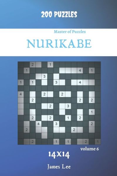 Master of Puzzles - Nurikabe 200 Puzzles 14x14 vol. 6 - James Lee - Livres - Independently Published - 9798707379635 - 10 février 2021