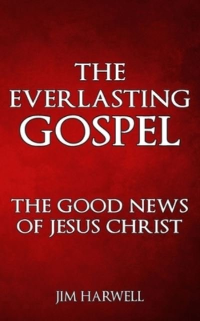 Jim Harwell · The Everlasting Gospel (Pocketbok) (2021)