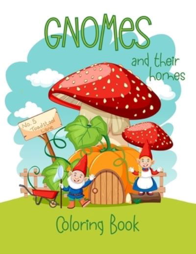 Gnomes And Their Homes Coloring Book: For Kids Ages 5 - 10 - Chroma Creations - Książki - Independently Published - 9798742789635 - 22 kwietnia 2021