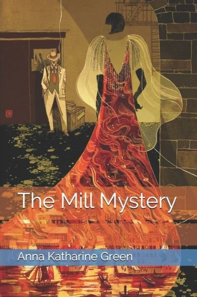 Cover for Anna Katharine Green · The Mill Mystery (Paperback Bog) (2021)