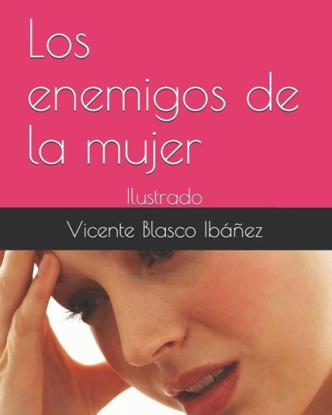 Cover for Vicente Blasco Ibanez · Los enemigos de la mujer: Ilustrado (Paperback Book) (2021)