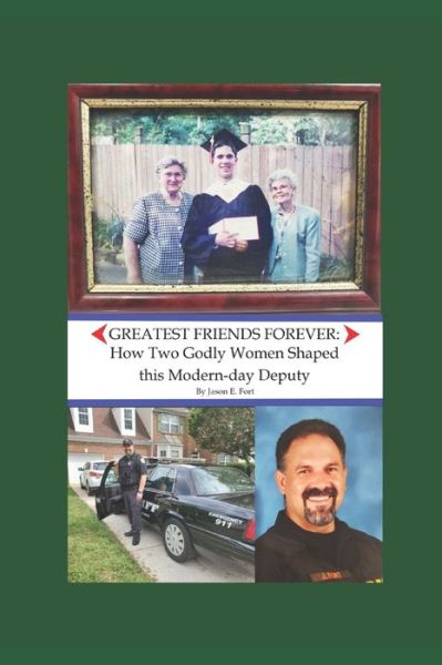 Cover for Jason E Fort · Greatest Friends Forever: How Two Godly Women Shaped this Modern-day Deputy (Paperback Book) (2021)