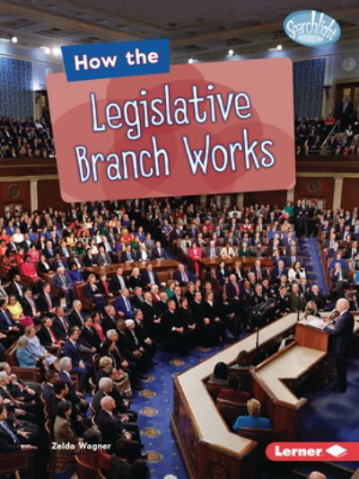 Cover for Zelda Wagner · How the Legislative Branch Works (Book) (2024)