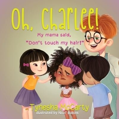 Cover for Tynesha McCarty · Oh, Charlee: My Mamma Said, Don't Touch My Hair! (Taschenbuch) (2021)