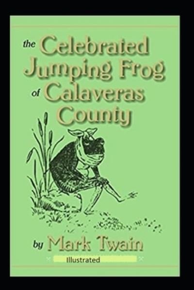 Cover for Mark Twain · The Celebrated Jumping Frog of Calaveras County Illustrated (Paperback Book) (2022)