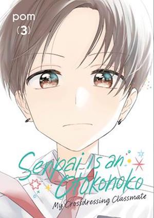 Cover for Pom · Senpai is an Otokonoko: My Crossdressing Classmate 3 - Senpai is an Otokonoko: My Crossdressing Classmate (Paperback Book) (2025)