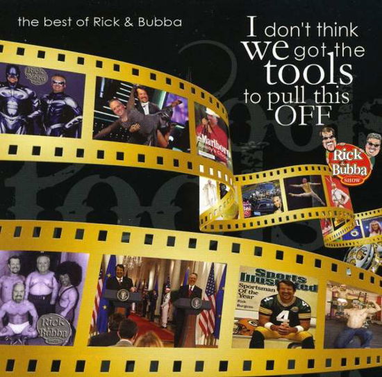 Cover for Rick &amp; Bubba · Best Of Rick &amp; Bubba: I Dont Think We Have We Got the Tools to Pull This Off (CD) (2010)