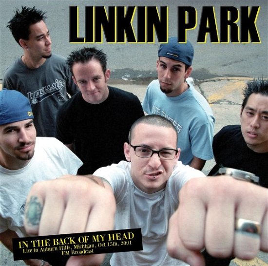 In The Back Of My Head: Live In Auburn Hills. Michigan. Oct 15Th. 2001 - Fm Broadcast - Linkin Park - Musik - MIND CONTROL - 0637913314636 - 5. april 2024
