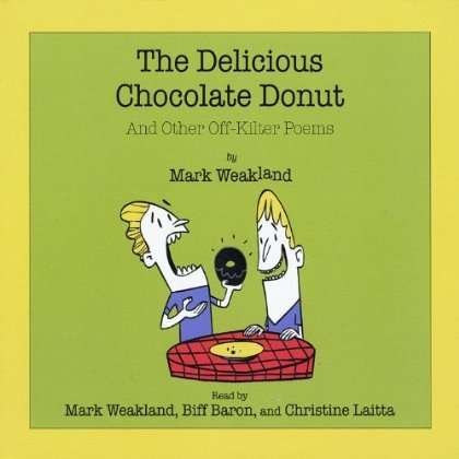 Cover for Mark Weakland · Delicious Chocolate Donut (&amp; Other Off-kilter Poem (CD) (2012)