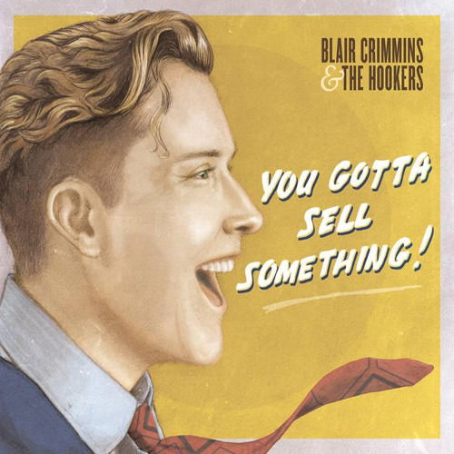 You Gotta Sell Something - Crimmins, Blair & The Hookers - Musik - NEW RAG RECORDS - 0804837087636 - 2. März 2017