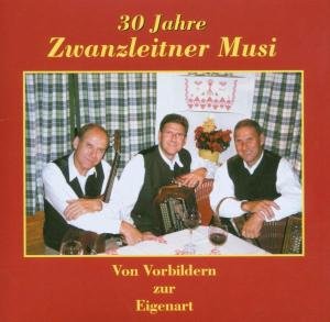 Cover for Zwanzleitner Musi · 30 Jahre,von Vorbildern Zur Eigenart (CD) (2005)