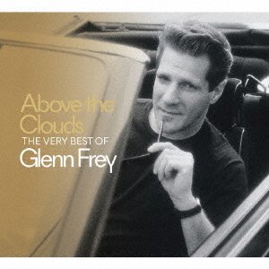 Cover for Glenn Frey · Above The Clouds The Very Best Of Glenn Frey (CD) (2018)