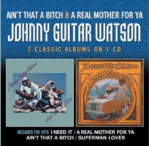 Ain't That a Bitch/a Real Mother for Ya - Watson Johnny Guitar - Music - Robinsongs - 5013929154636 - March 21, 2013