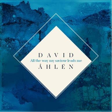 Cover for David Ahlen · All The Way My Saviour Leads Me (CD) (2014)