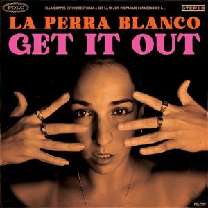 Cover for La Perra Blanco · Get It Out (CD)