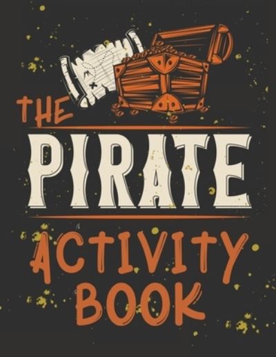 Cover for Cristie Publishing · Perfect Book for Kids that Love Pirates, Maze Game, Coloring Pages, Find the Difference, How Many? and More.The Pirate Activity Book. (Pocketbok) (2021)