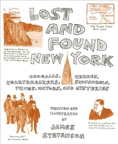 Cover for James Stevenson · Lost and Found New York: Oddballs, Heroes, Heartbreakers, Scoundrels, Thugs, Mayors, and Mysteries (Innbunden bok) [First edition] (2007)