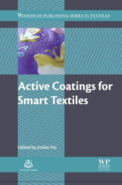 Cover for Hu, Jinlian (Hong Kong Polytechnic University, Hong Kong) · Active Coatings for Smart Textiles - Woodhead Publishing Series in Textiles (Hardcover Book) (2016)