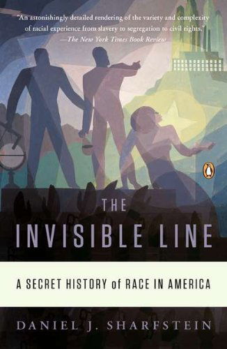 Cover for Daniel J. Sharfstein · The Invisible Line: A Secret History of Race in America (Paperback Book) [Reprint edition] (2012)