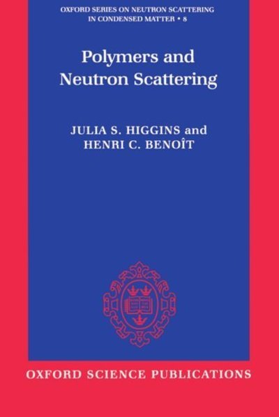 Cover for Higgins, Julia S. (Professor of Polymer Science, Professor of Polymer Science, Imperial College, University of London) · Polymers and Neutron Scattering - Oxford Series on Neutron Scattering in Condensed Matter (Pocketbok) (1997)