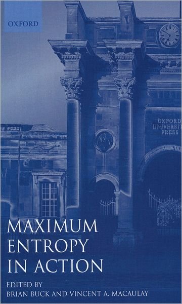 Cover for Buck · Maximum Entropy in Action: A Collection of Expository Essays (Pocketbok) (1991)