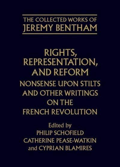 Cover for Jeremy Bentham · Rights, Representation, and Reform: Nonsense upon Stilts and Other Writings on the French Revolution - The Collected Works of Jeremy Bentham (Hardcover Book) (2002)