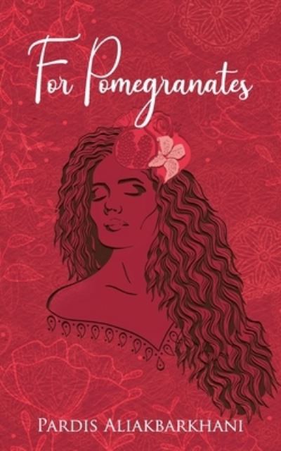 Cover for Pardis Aliakbarkhani · For Pomegranates (Paperback Book) (2021)