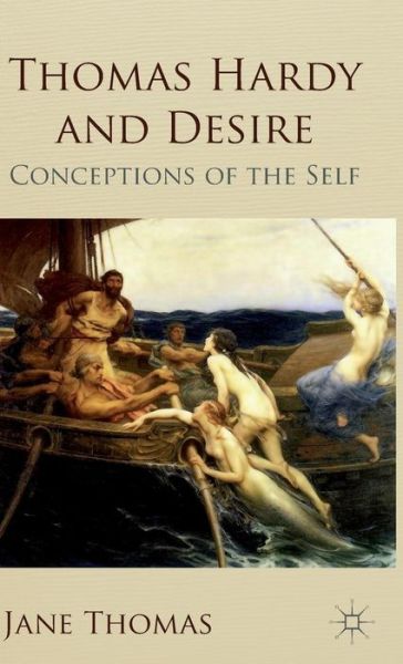 Thomas Hardy and Desire: Conceptions of the Self - Jane Thomas - Książki - Palgrave Macmillan - 9780230224636 - 28 marca 2013