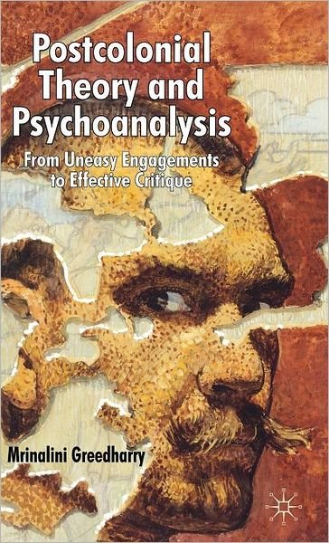 Cover for Mrinalini Greedharry · Postcolonial Theory and Psychoanalysis: From Uneasy Engagements to Effective Critique (Hardcover Book) (2008)