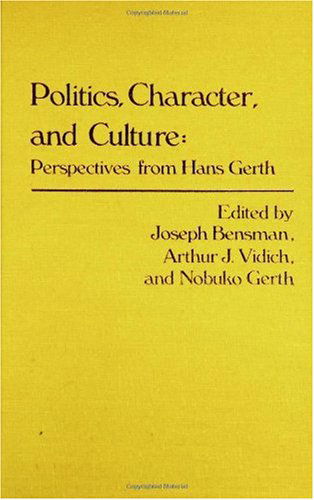 Cover for Marilyn Bensman · Politics, Character, and Culture: Perspectives from Hans Gerth - Controversies in Science (Hardcover Book) (1982)