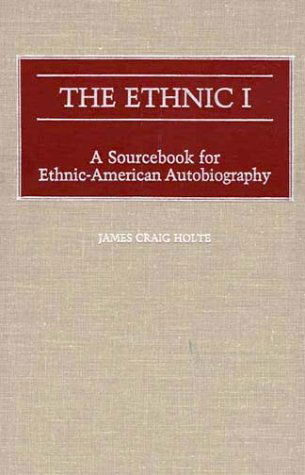 Cover for James Craig Holte · The Ethnic I: A Sourcebook for Ethnic-American Autobiography (Hardcover Book) (1988)